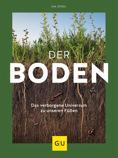 Der Boden - das verborgene Universum zu unseren Füßen - Sperl, Ina