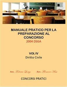 Manuale Pratico per la preparazione al concorso 2004 DSGA Vol. IV Diritto Civile (fixed-layout eBook, ePUB) - Longo, Federica; Masi, Filomena