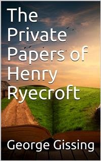 The Private Papers of Henry Ryecroft (eBook, PDF) - Gissing, George