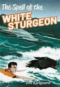 The Spell of the White Sturgeon (eBook, ePUB) - Kjelgaard, Jim