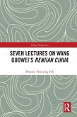 Seven Lectures on Wang Guowei's Renjian Cihua (eBook, PDF)