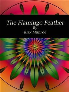 The Flamingo Feather (eBook, ePUB) - Munroe, Kirk