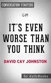 It's Even Worse Than You Think: What the Trump Administration Is Doing to America by David Cay Johnston   Conversation Starters (eBook, ePUB)