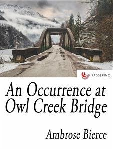 An Occurrence at Owl Creek Bridge (eBook, ePUB) - Bierce, Ambrose