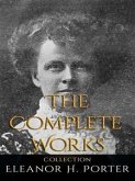 Eleanor H. Porter: The Complete Works (eBook, ePUB)