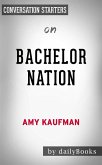 Bachelor Nation: Inside the World of America's Favorite Guilty Pleasure by Amy Kaufman   Conversation Starters (eBook, ePUB)