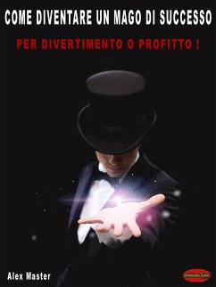 Come diventare un mago di successo (eBook, ePUB) - Master, Alex