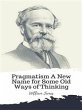 Pragmatism A New Name for Some Old Ways... - Bild 1