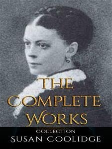 Susan Coolidge: The Complete Works (eBook, ePUB) - Coolidge, Susan