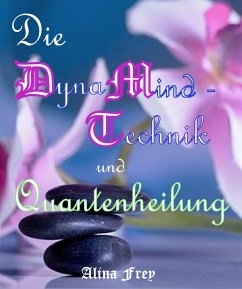 Die Dynamind - Technik und Quantenheilung (eBook, ePUB) - Frey, Alina