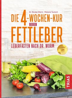 Die 4-Wochen-Kur gegen Fettleber (eBook, ePUB) - Worm, Nicolai; Teutsch, Melanie