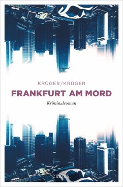 Frankfurt am Mord (eBook, ePUB) - Krüger, Uwe; Krüger, Jonas Torsten