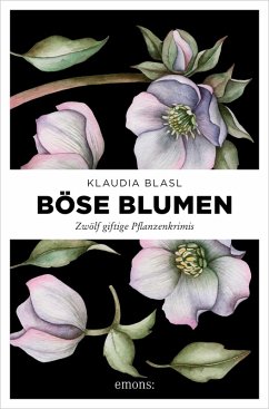 Böse Blumen (eBook, ePUB) - Blasl, Klaudia