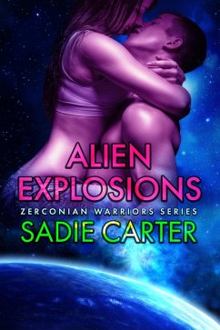 Alien Explosions (Zerconian Warriors, #12) (eBook, ePUB) - Carter, Sadie