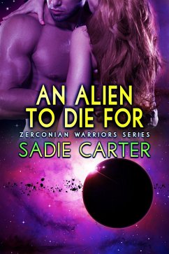 An Alien to Die For (Zerconian Warriors, #10) (eBook, ePUB) - Carter, Sadie