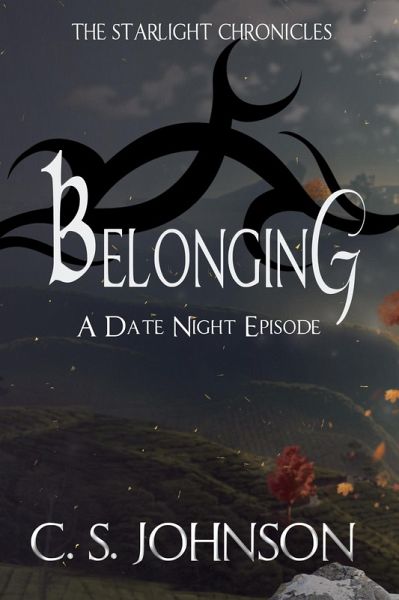 Belonging: A Date Night Episode of the Starlight Chronicles (eBook, ePUB) Belonging: A Date Night Episode of the Starlight Chronicles (eBook, ePUB)