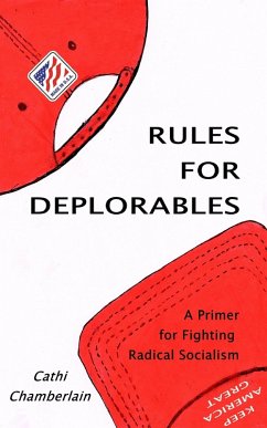 Rules for Deplorables: A Primer for Fighting Radical Socialism (eBook, ePUB) - Chamberlain, Cathi