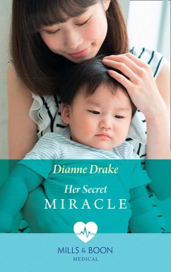 Her Secret Miracle (Mills & Boon Medical) (eBook, ePUB) - Drake, Dianne Her Secret Miracle (Mills & Boon Medical) (eBook, ePUB) - Drake, Dianne