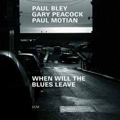 When Will The Blues Leave - Bley,Paul/Peacock,Gary/Motian,Paul