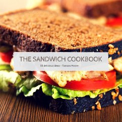 The Sandwich Cookbook (eBook, ePUB) - Moore, Tamara