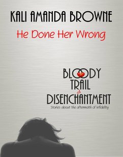 He Done Her Wrong (eBook, ePUB) - Browne, Kali Amanda