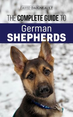 The Complete Guide to German Shepherds (eBook, ePUB) - Daigneault, David