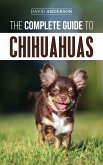 The Complete Guide to Chihuahuas (eBook, ePUB)