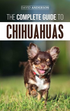 The Complete Guide to Chihuahuas (eBook, ePUB) - Anderson, David