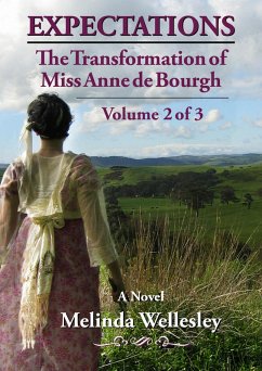 Expectations: The Transformation of Miss Anne de Bourgh (Pride and Prejudice Continued), Volume 2 (eBook, ePUB) - Wellesley, Melinda Expectations: The Transformation of Miss Anne de Bourgh (Pride and Prejudice Continued), Volume 2 (eBook, ePUB) - Wellesley, Melinda