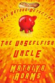 The Unselfish Uncle (The Hot Dog Detective - A Denver Detective Cozy Mystery, #21) (eBook, ePUB) The Unselfish Uncle (The Hot Dog Detective - A Denver Detective Cozy Mystery, #21) (eBook, ePUB)