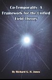 Co-Temporality: A Framework for the Unified Field Theory (eBook, ePUB)