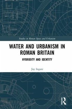 Water and Urbanism in Roman Britain - Ingate, Jay