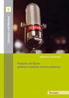 Podcasts als Raum politisch-medialer Kommunikation - Lührmann, Katharina