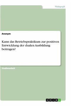 Kann das Betriebspraktikum zur positiven Entwicklung der dualen Ausbildung beitragen?