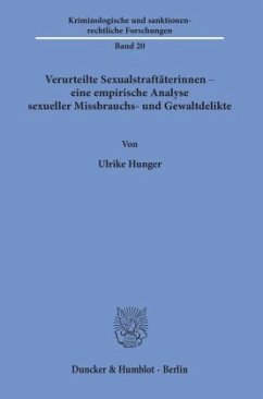 Verurteilte Sexualstraftäterinnen - eine empirische Analyse sexueller Missbrauchs- und Gewaltdelikte. - Hunger, Ulrike