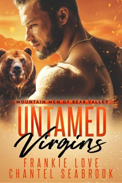 Untamed Virgins (Mountain Men of Bear Valley, #1) (eBook, ePUB) - Love, Frankie; Seabrook, Chantel