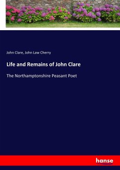 Life and Remains of John Clare - Clare, John;Cherry, John Law