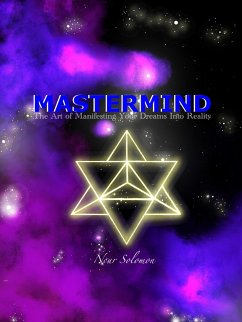 MasterMind: The Art of Manifesting Your Dreams Into Reality (eBook, ePUB) - Solomon, Nour