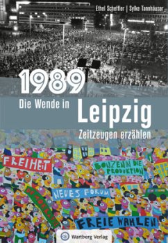 1989 - Die Wende in Leipzig - Scheffler, Ethel;Tannhäuser, Sylke