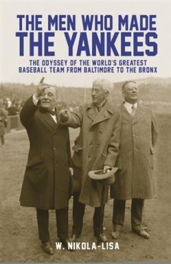 The Men Who Made the Yankees (eBook, ePUB) - Nikola-Lisa, W.