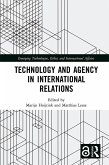 Technology and Agency in International Relations (eBook, PDF) Technology and Agency in International Relations (eBook, PDF)