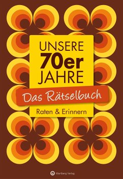 Unsere 70er Jahre - Das Rätselbuch - Berke, Wolfgang;Herrmann, Ursula