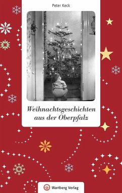 Weihnachtsgeschichten aus der Oberpfalz - Keck, Peter
