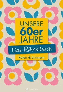Unsere 60er Jahre - Das Rätselbuch - Berke, Wolfgang;Herrmann, Ursula