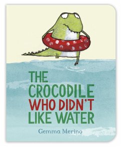 The Crocodile Who Didn't Like Water (eBook, ePUB) - Merino, Gemma