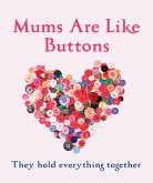 Mums Are Like Buttons: They Hold Everything Together (eBook, ePUB)