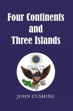 Four Continents and Three Islands (eBook, ePUB) - Cushing, John