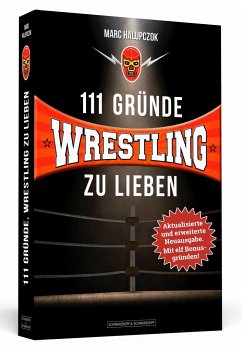 111 Gründe, Wrestling zu lieben - Erweiterte Neuausgabe mit 11 Bonusgründen! - Halupczok, Marc