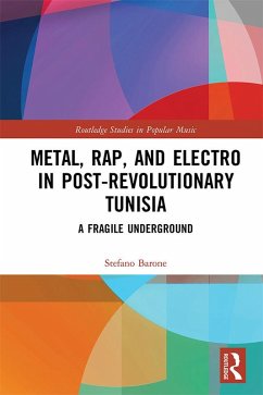 Metal, Rap, and Electro in Post-Revolutionary Tunisia (eBook, ePUB) - Barone, Stefano