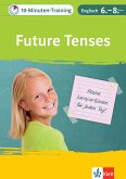 10-Minuten-Training Englisch Grammatik Future Tenses 6.- 8. Klasse 10-Minuten-Training Englisch Grammatik Future Tenses 6.- 8. Klasse